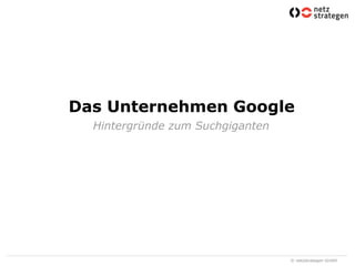 Das Unternehmen GoogleHintergründe zum Suchgiganten 