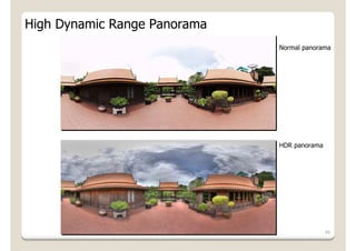 High Dynamic Range Panorama
                              Normal panorama




                              HDR panorama




                                             49
 