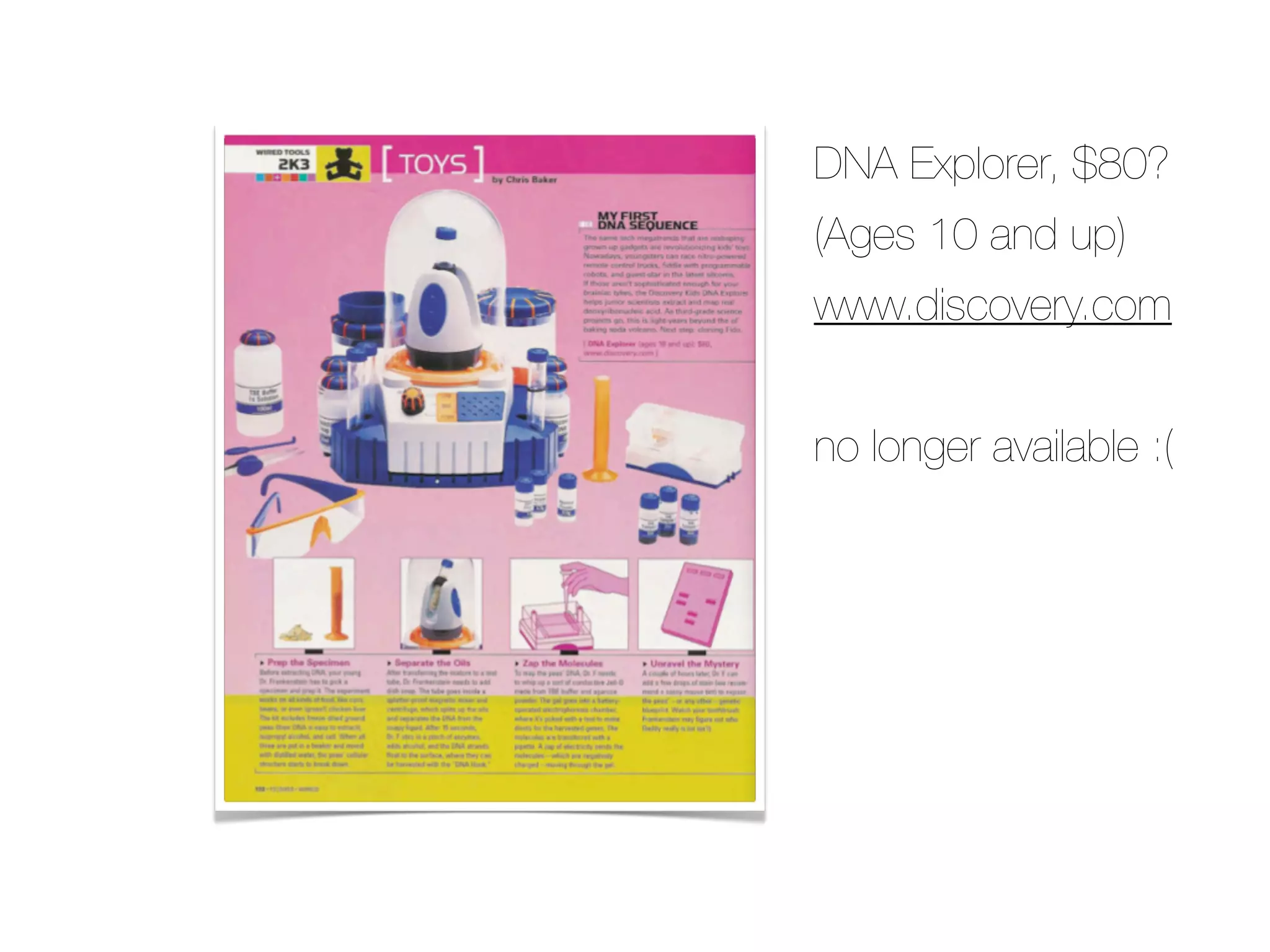 DNA Explorer, $80?
(Ages 10 and up)
www.discovery.com


no longer available :(
 