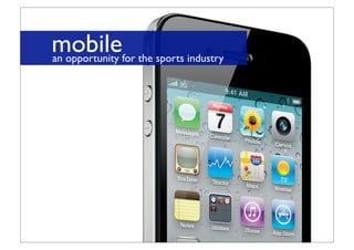 mobilefor the sports industry
an opportunity
 