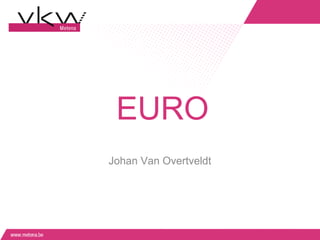EURO
Johan Van Overtveldt
 
