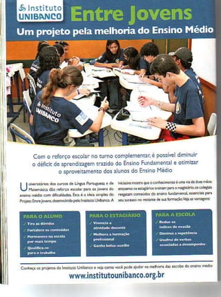 6) Instituto
UNIBANCO




        Como relôrçÕ escoarnôtumocomPlemêiúr,è  Po$Nedmrnur
                                           r'nddrerale o r%l
        o oel'(ir ãPe o Àà8ê' roo dÔEr,r o
                ôe          Ì
                 o aPrcve@menio alunos Ensino
                               dos    do        i!édlo

        Ér4   d6sa-!   ú LiF   %q!$   "e
|   |                                          q414ÈÚ6qil6@@Foq5c46<s

áÍÓídb@hdìdd&!Éqéi&dsdp!4e
Pqe@h@leÉij&fistraFo    i@euibfta          a




                       wwwiístitutouniban(o.o18.br
 