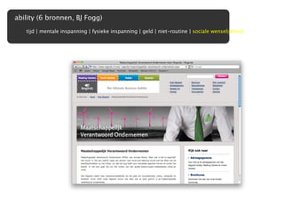 ability (6 bronnen, BJ Fogg)
   tijd | mentale inspanning | fysieke inspanning | geld | niet-routine | sociale wenselijkheid
 