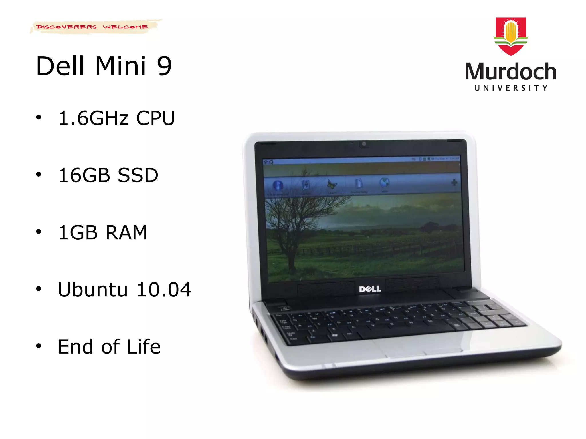 Dell Mini 9 1.6GHz CPU 16GB SSD 1GB RAM Ubuntu 10.04 End of Life 