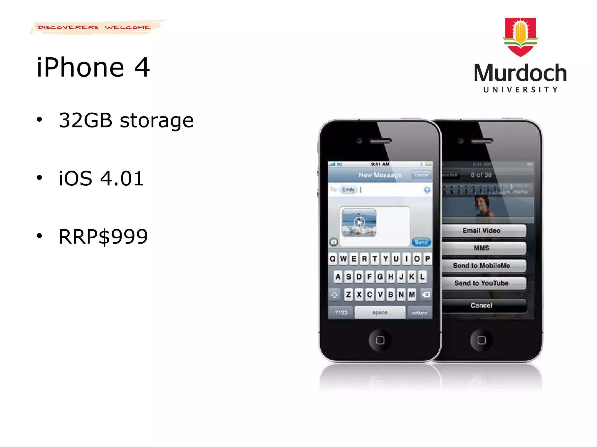 iPhone 4 32GB storage iOS 4.01 RRP$999 