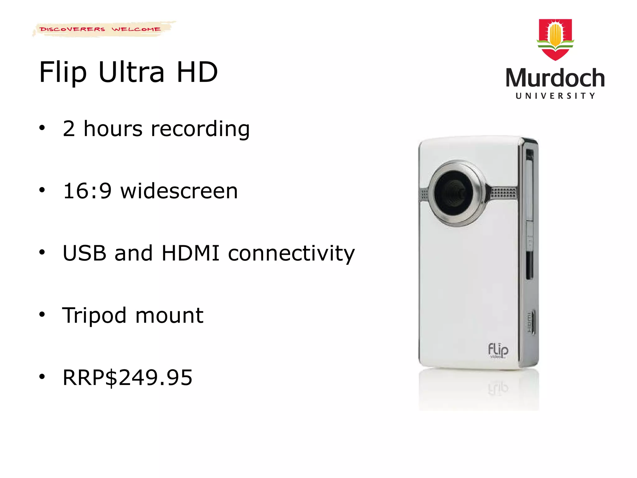 Flip Ultra HD 2 hours recording 16:9 widescreen USB and HDMI connectivity Tripod mount RRP$249.95 