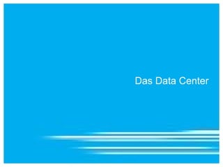 Das Data Center
 