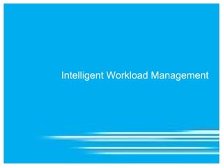 Intelligent Workload Management
 