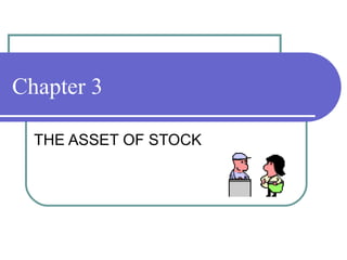 Chapter 3 THE ASSET OF STOCK 