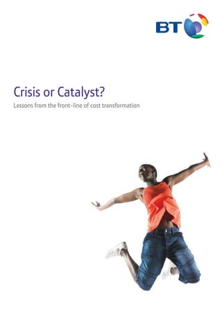 Crisis or Catalyst?
Lessons from the front-line of cost transformation
 