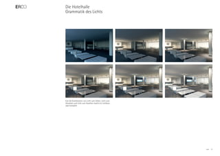 Die Hotelhalle
Grammatik des Lichts




Erst die Kombination von Licht zum Sehen, Licht zum
Hinsehen und Licht zum Ansehen macht ein Lichtkon-
zept komplett.




                                                      ERCO   15
 