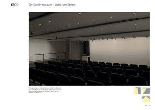 Der Konferenzraum - Licht zum Sehen




Die Ergänzung der horizontalen zur vertikalen Beleuch-
tung ermöglicht die Erfüllung von Sehaufgaben, wie die
Orientierung innerhalb der Sitzreihen, das Lesen und
Fertigen von Notizen.




                                                         ERCO   24
 