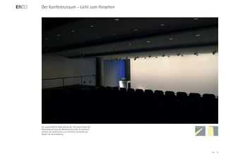 Der Konferenzraum - Licht zum Hinsehen




Die ausschließliche Beleuchtung der Stirnwand sowie die
Akzentbeleuchtung des Rednerpultes lenkt die Aufmerk-
samkeit des Auditoriums und vermittelt nonverbal den
Beginn der Veranstaltung.




                                                          ERCO   25
 
