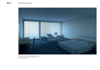 Das Hotelzimmer




Im Hotelzimmer kann unter Berücksichtigung der Gram-
matik des Lichtes die Aufenthaltsqualität für den Gast
erheblich gesteigert werden.




                                                         ERCO   29
 