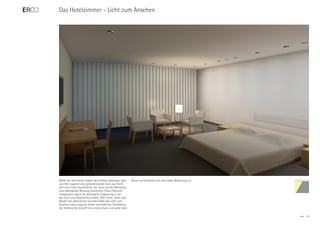 Das Hotelzimmer - Licht zum Ansehen




Bleibt der technische Aspekt des Lichtes verborgen, geht   Raum als Gesamtes eine sekundäre Bedeutung zu.
von ihm zugleich eine geheimnisvolle Aura aus. Stellt
sich eine hohe Leuchtdichte ein, kann aus der Blendung
eine ablenkende Wirkung resultieren. Dieser Beleuch-
tungsansatz agiert als ästhetische Ergänzung in der
das Licht eine Geschichte erzählt. Über Form, Farbe und
Muster der dekorativen Leuchte bildet das Licht zum
Ansehen einen eigenen Inhalt innerhalb der Architektur.
Die Stehleuchte schafft eine intime Zone und weist dem

                                                                                                            ERCO   32
 