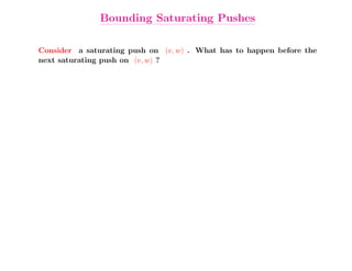 Bounding Saturating Pushes

Consider a saturating push on (v, w) . What has to happen before the
next saturating push on (v, w) ?
 