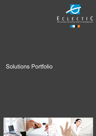 Solutions Portfolio




-1-             Copyright © 2009 Eclectic International B.V. All rights reserved.
 