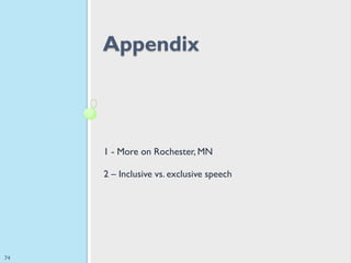 Appendix



     1 - More on Rochester, MN

     2 – Inclusive vs. exclusive speech




74
 