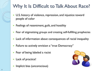 Why It Is Difficult to Talk About Race?
       U.S. history of violence, repression, and injustice toward
        people ...