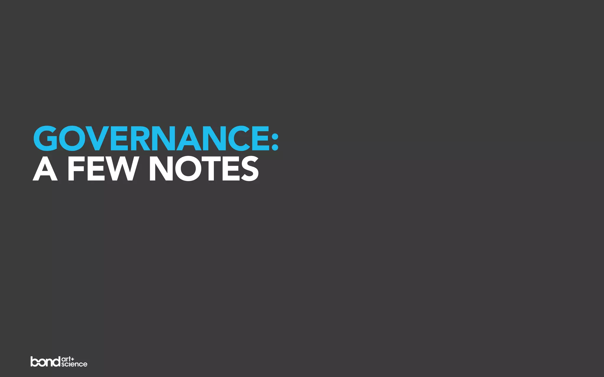 GOVERNANCE:
A FEW NOTES
 