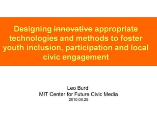 Leo Burd  MIT Center for Future Civic Media 2010.08.25 