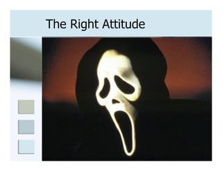 The Right Attitude
 