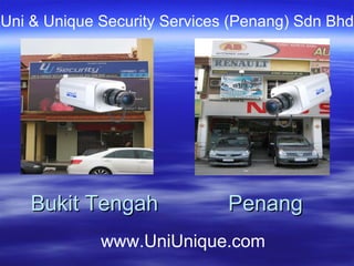 Bukit Tengah Penang www.UniUnique.com Uni & Unique Security Services (Penang) Sdn Bhd 