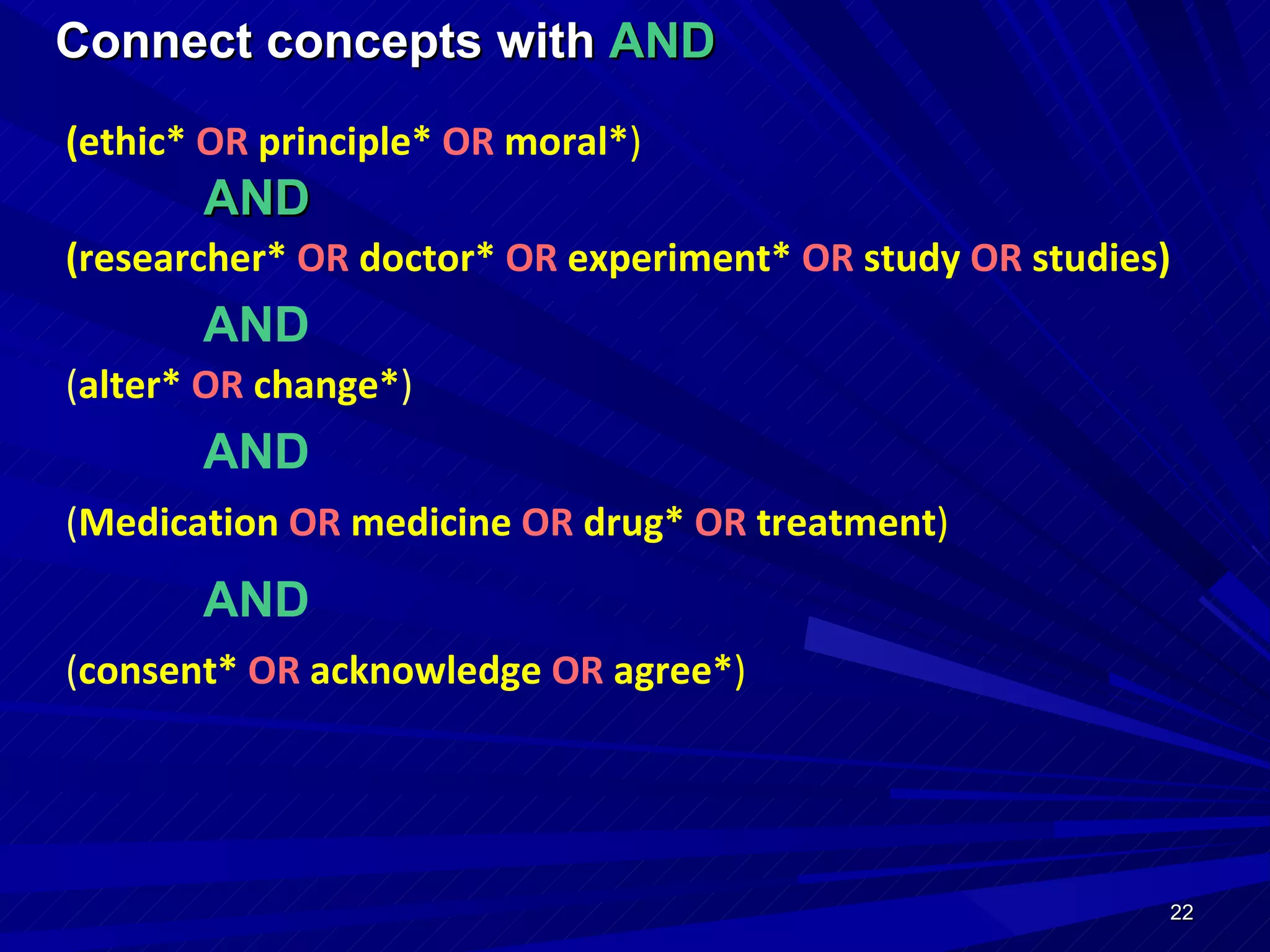 Connect concepts with   AND (researcher*   OR   doctor*   OR   experiment*   OR   study  OR  studies) ( alter*   OR   change* ) ( consent*   OR   acknowledge  OR  agree * ) ( Medication  OR  medicine  OR   drug*   OR   treatment ) (ethic*   OR   principle*   OR   moral * ) AND AND AND AND 