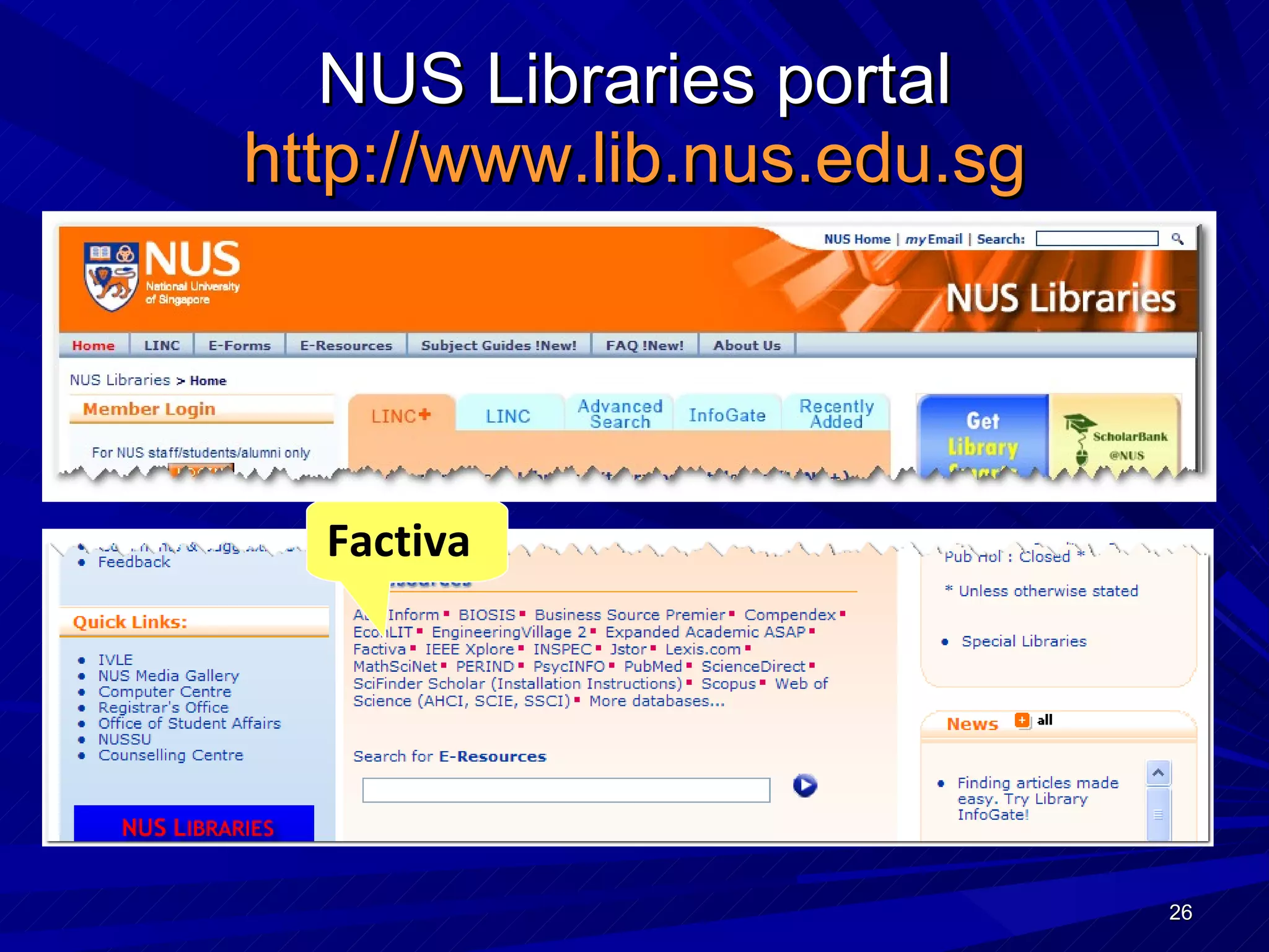 NUS Libraries portal http://www.lib.nus.edu.sg Factiva 