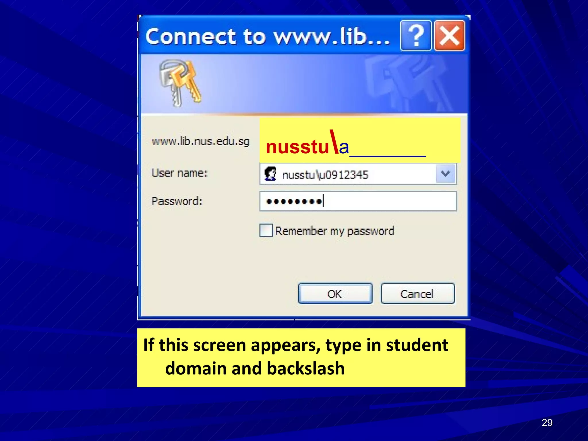 If this screen appears, type in student domain and backslash nusstu \ a_______ 