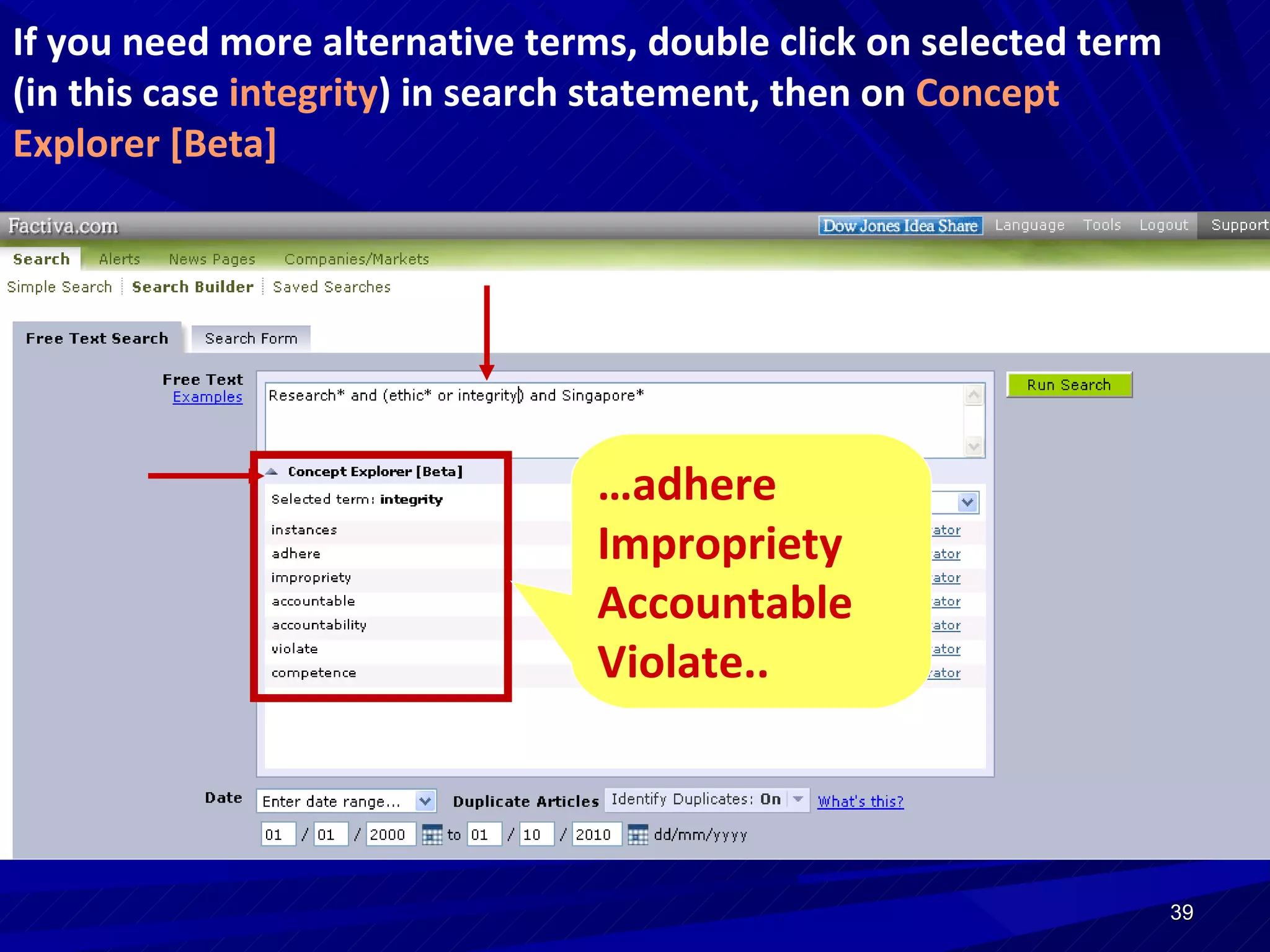 If you need more alternative terms, double click on selected term (in this case  integrity ) in search statement, then on  Concept Explorer [Beta] … adhere Impropriety Accountable Violate.. 