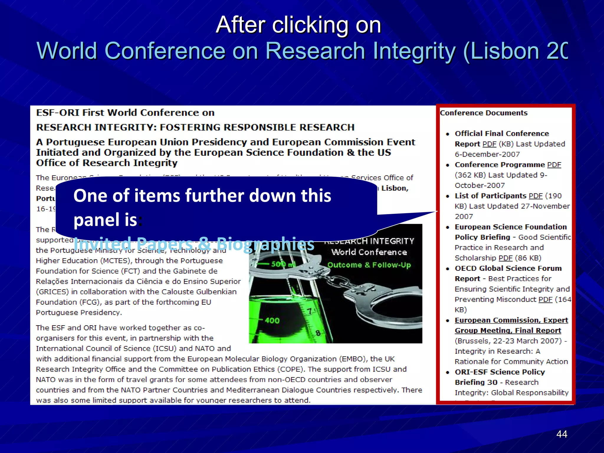 After clicking on  World Conference on Research Integrity (Lisbon 2007)   One of items further down this   panel is :  Invited Papers & Biographies 