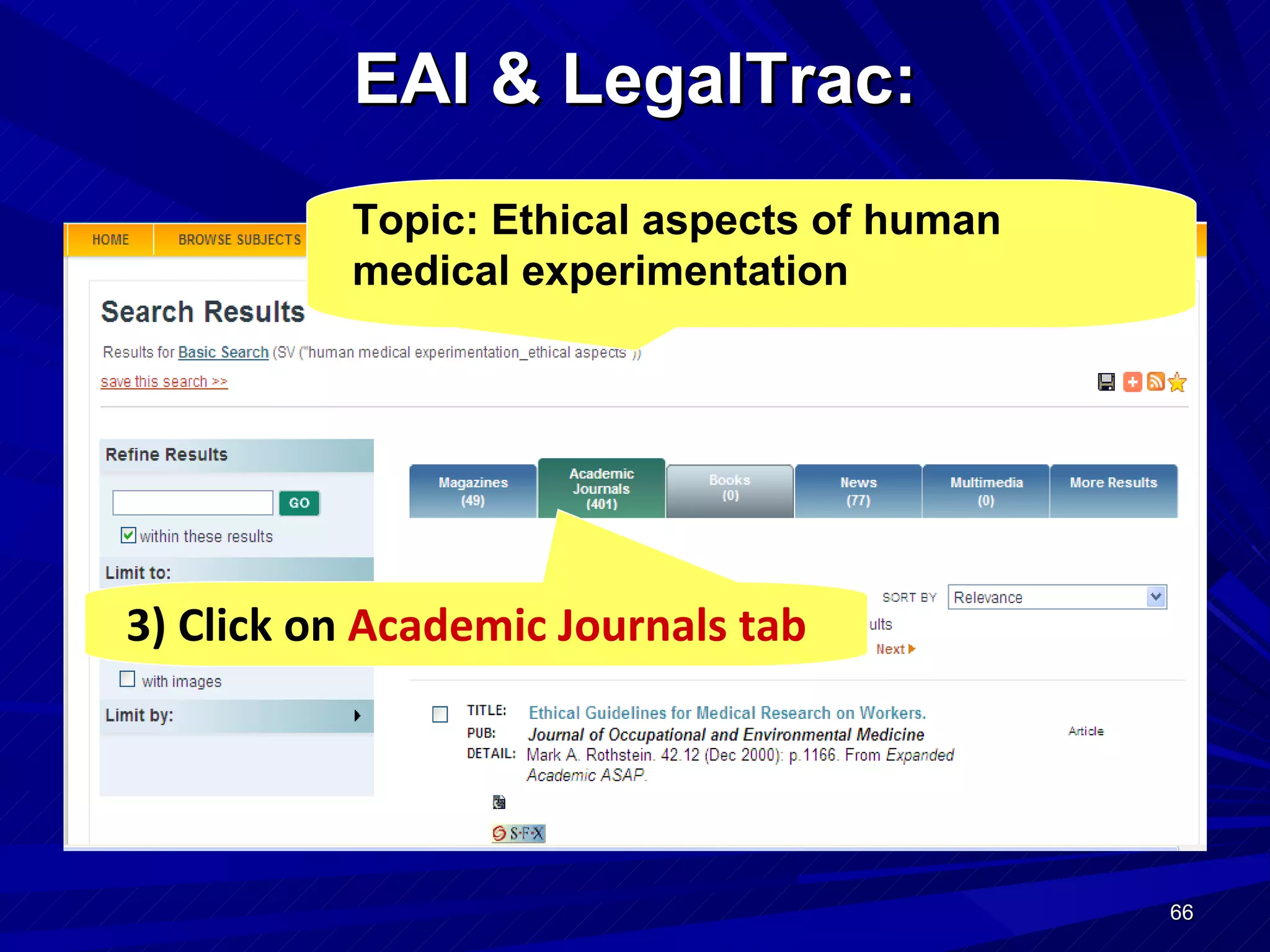 EAI & LegalTrac: 3) Click on  Academic Journals tab Topic: Ethical   aspects of human medical experimentation 