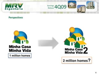 4
Perspectives
1 million homes
2
2 million homes?
Earnings
Release 4Q09
 