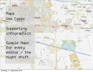 Maps
      Use Cases

      Supporting
      infographics

      Simple Maps
      for every
      editor / the
      nigh...