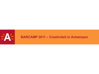 BARCAMP 2011 – Creativiteit in Antwerpen 
