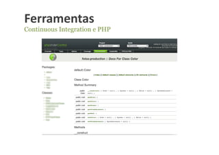 Ferramentas	
  
Continuous Integration e PHP
 