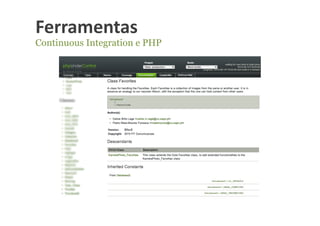 Ferramentas	
  
Continuous Integration e PHP
 