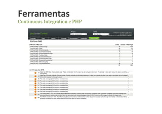 Ferramentas	
  
Continuous Integration e PHP
 