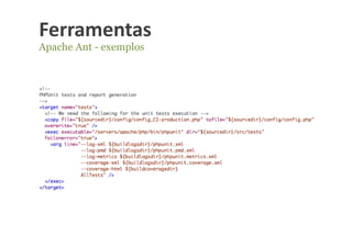 Ferramentas	
  
Apache Ant - exemplos
 
