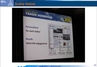 Scaling Hadoop




                 Copyright ©2010 NTT DATA Corporation   17
 