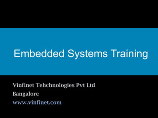 Embedded Systems Training Vinfinet Tehchnologies Pvt Ltd Bangalore www.vinfinet.com 