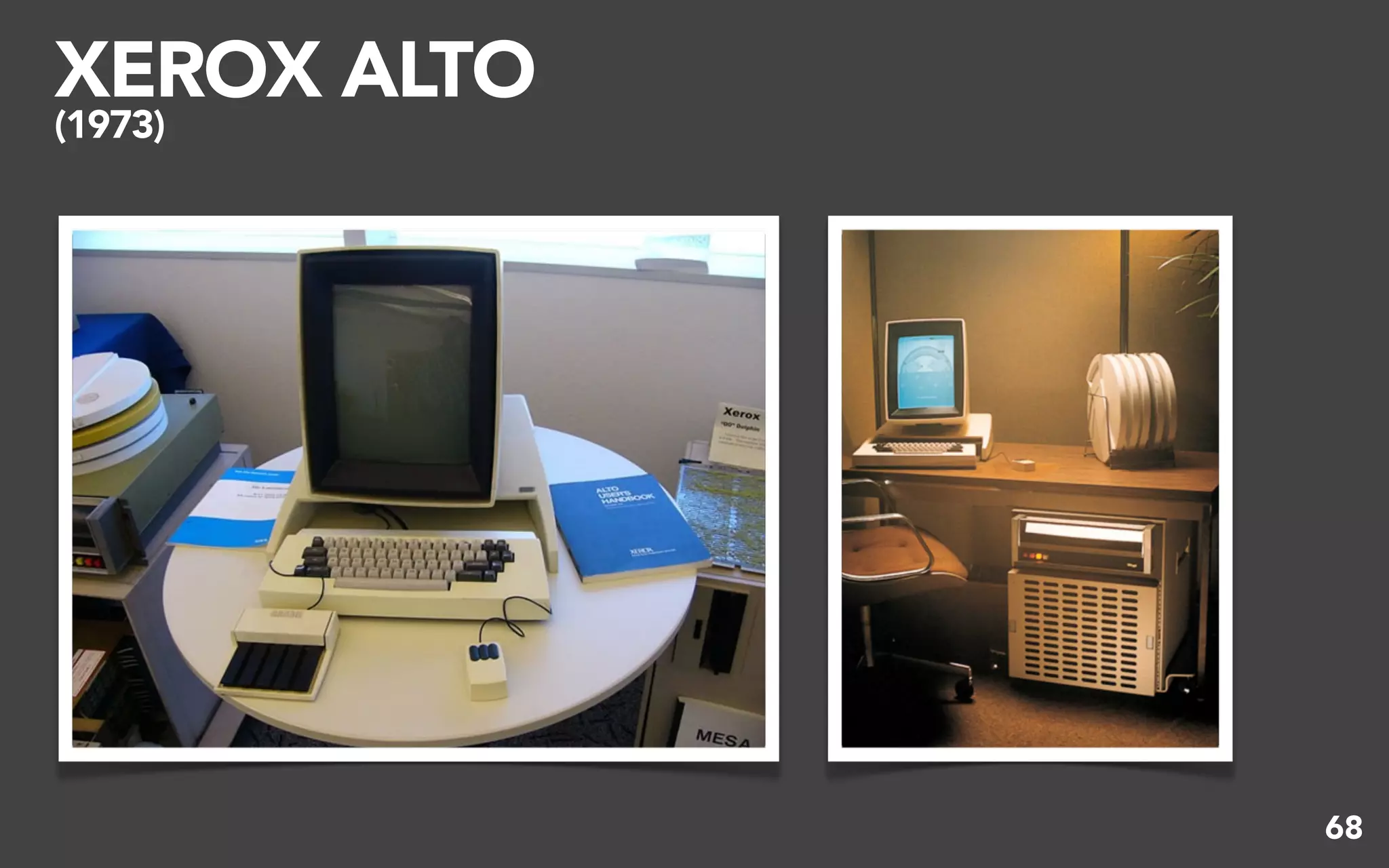 XEROX ALTO
(1973)




             68
 