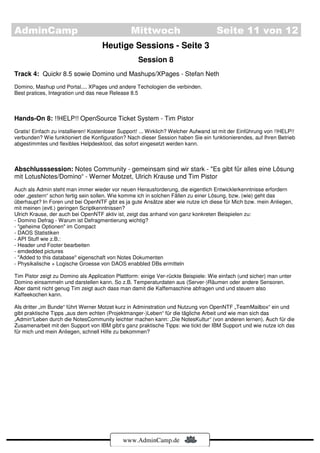 AdminCamp                                        Mittwoch                            Seite 11 von 12
                                     Heutige Sessions - Seite 3
                                                    Session 8
Track 4: Quickr 8.5 sowie Domino und Mashups/XPages - Stefan Neth
Domino, Mashup und Portal.... XPages und andere Techologien die verbinden.
Best pratices, Integration und das neue Release 8.5



Hands-On 8: !!HELP!! OpenSource Ticket System - Tim Pistor
Gratis! Einfach zu installieren! Kostenloser Support! ... Wirklich? Welcher Aufwand ist mit der Einführung von !!HELP!!
verbunden? Wie funktioniert die Konfiguration? Nach dieser Session haben Sie ein funktionierendes, auf Ihren Betrieb
abgestimmtes und flexibles Helpdesktool, das sofort eingesetzt werden kann.



Abschlusssession: Notes Community - gemeinsam sind wir stark - "Es gibt für alles eine Lösung
mit LotusNotes/Domino“ - Werner Motzet, Ulrich Krause und Tim Pistor
Auch als Admin steht man immer wieder vor neuen Herausforderung, die eigentlich Entwicklerkenntnisse erfordern
oder „gestern“ schon fertig sein sollen. Wie komme ich in solchen Fällen zu einer Lösung, bzw. (wie) geht das
überhaupt? In Foren und bei OpenNTF gibt es ja gute Ansätze aber wie nutze ich diese für Mich bzw. mein Anliegen,
mit meinen (evtl.) geringen Scriptkenntnissen?
Ulrich Krause, der auch bei OpenNTF aktiv ist, zeigt das anhand von ganz konkreten Beispielen zu:
- Domino Defrag - Warum ist Defragmentierung wichtig?
- "geheime Optionen" im Compact
- DAOS Statistiken
- API Stuff wie z.B.:
- Header und Footer bearbeiten
- emdedded pictures
- "Added to this database" eigenschaft von Notes Dokumenten
- Physikalische + Logische Groesse von DAOS enabbled DBs ermitteln

Tim Pistor zeigt zu Domino als Application Plattform: einige Ver-rückte Beispiele: Wie einfach (und sicher) man unter
Domino einsammeln und darstellen kann. So z.B. Temperaturdaten aus (Server-)Räumen oder andere Sensoren.
Aber damit nicht genug Tim zeigt auch dass man damit die Kaffemaschine abfragen und und steuern also
Kaffeekochen kann.

Als dritter „im Bunde“ führt Werner Motzet kurz in Adminstration und Nutzung von OpenNTF „TeamMailbox“ ein und
gibt praktische Tipps „aus dem echten (Projektmanger-)Leben“ für die tägliche Arbeit und wie man sich das
„Admin“Leben durch die NotesCommunity leichter machen kann: „Die NotesKultur“ (von anderen lernen). Auch für die
Zusamenarbeit mit den Support von IBM gibt’s ganz praktische Tipps: wie tickt der IBM Support und wie nutze ich das
für mich und mein Anliegen, schnell Hilfe zu bekommen?




                                              www.AdminCamp.de
 
