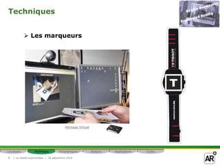 Techniques


             Les marqueurs




                                         Héritage Virtuel




Les bases          Technique         Périphériques          Acteurs   Applications   Coûts

8   | La réalité augmentéee | 28 setpembre 2010
 
