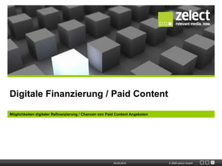 Digitale Finanzierung / Paid Content Möglichkeiten digitaler Refinanzierung / Chancen von Paid Content Angeboten 20.05.2010 