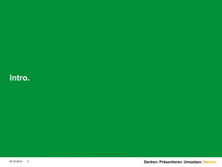 Intro.28.09.20103Denken. Präsentieren. Umsetzen.