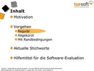 InhaltMotivationVorgehenRegulärAbgekürztMit RandbedingungenAktuelle StichworteHilfsmittel für die Software-Evaluation
