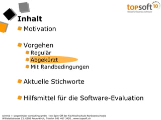 InhaltMotivationVorgehenRegulärAbgekürztMit RandbedingungenAktuelle StichworteHilfsmittel für die Software-Evaluation