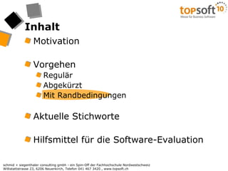 InhaltMotivationVorgehenRegulärAbgekürztMit RandbedingungenAktuelle StichworteHilfsmittel für die Software-Evaluation